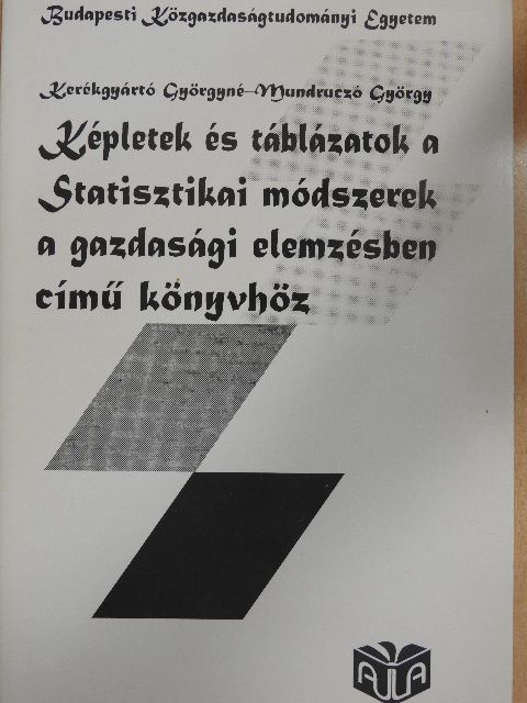 Kerékgyártó Györgyné - Képletek és táblázatok a Statisztikai módszerek a gazdasági elemzésben című könyvhöz [antikvár]