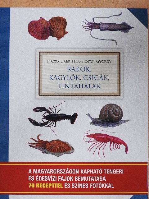 Hoitsy György - Rákok, kagylók, csigák, tintahalak [antikvár]