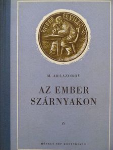 M. Arlazorov - Az ember szárnyakon [antikvár]