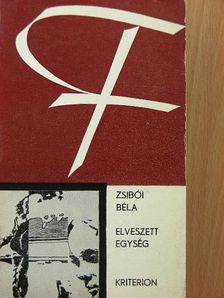 Zsibói Béla - Elveszett egység [antikvár]