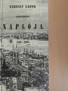 Egressy Gábor - Egressy Gábor törökországi naplója 1849-1850 [antikvár]
