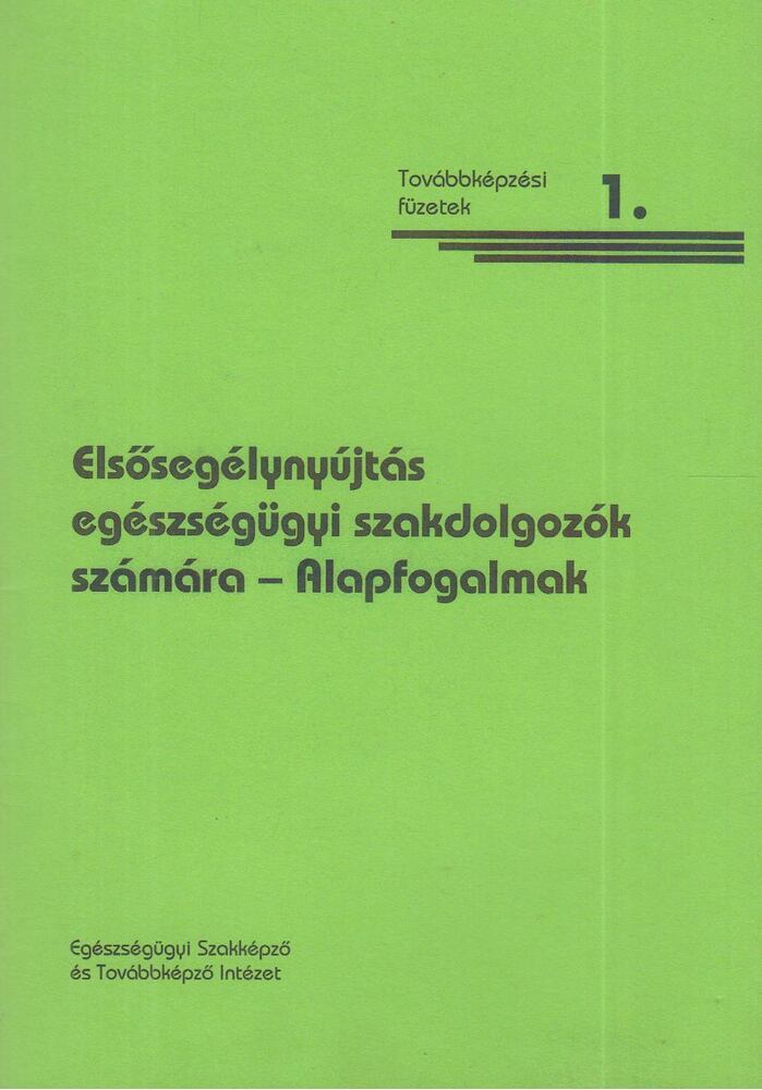 VÍZVÁRI LÁSZLÓ - Elsősegélynyújtás egészségügyi szakdolgozók számára - Alapfogalmak [antikvár]