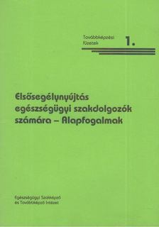 VÍZVÁRI LÁSZLÓ - Elsősegélynyújtás egészségügyi szakdolgozók számára - Alapfogalmak [antikvár]