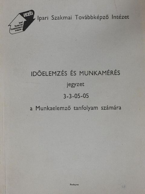 Feleki Ferenc - Időelemzés és munkamérés [antikvár]