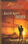 Scott, Laura - Secret Agent Father [antikvár]