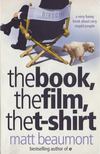 Matt Beaumont - The Book, the Film, the T-shirt [antikvár]