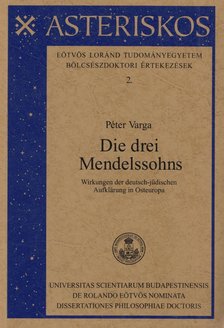 Varga Péter - Die drei Mendelssohns [antikvár]
