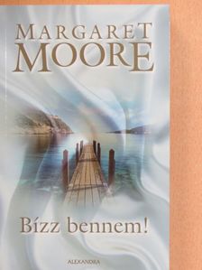 Margaret Moore - Bízz bennem! [antikvár]