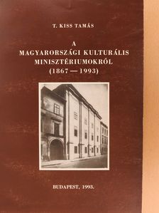 T. Kiss Tamás - A magyarországi kulturális minisztériumokról (dedikált példány) [antikvár]