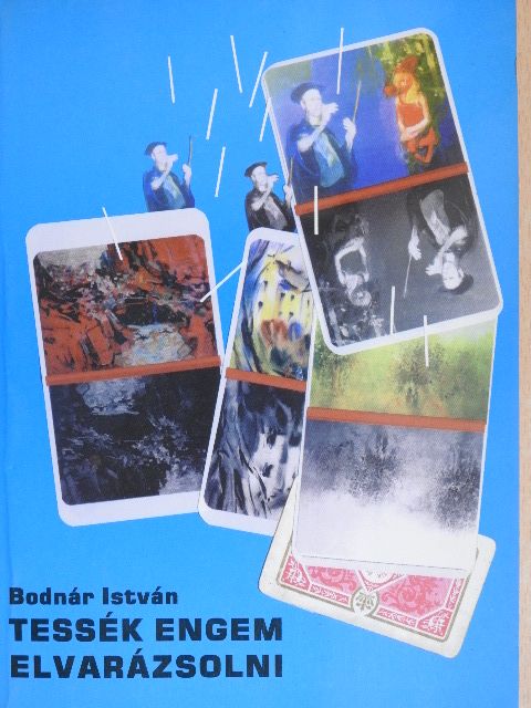 Bodnár István - Tessék engem elvarázsolni [antikvár]