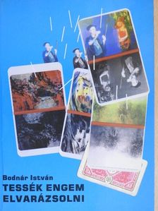 Bodnár István - Tessék engem elvarázsolni [antikvár]