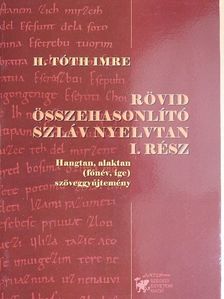 H. Tóth Imre - Rövid összehasonlító szláv nyelvtan I. [antikvár]