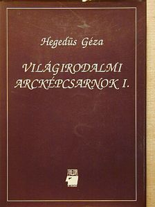 Hegedüs Géza - Világirodalmi arcképcsarnok I. [antikvár]