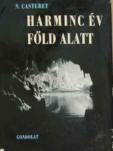 Norbert Casteret - Harminc év föld alatt [antikvár]