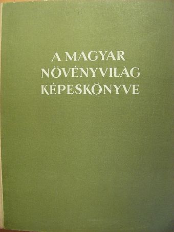 Vajda Ernő - A magyar növényvilág képeskönyve [antikvár]