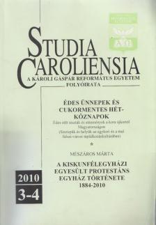 Báti Anikó, Csoma Zsigmond,  Mészáros Márton - Studia Caroliensia 2010/3-4. - Édes ünnepek és cukormentes hétköznapok [antikvár]