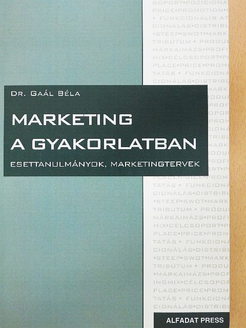Dr. Gaál Béla - Marketing a gyakorlatban [antikvár]