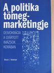 Bruce I. Newman - A politika tömegmarketingje [antikvár]