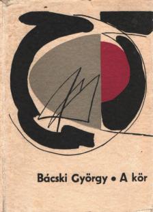 Bácski György - A kör [antikvár]