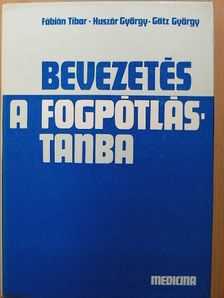 Fábián Tibor - Bevezetés a fogpótlástanba [antikvár]