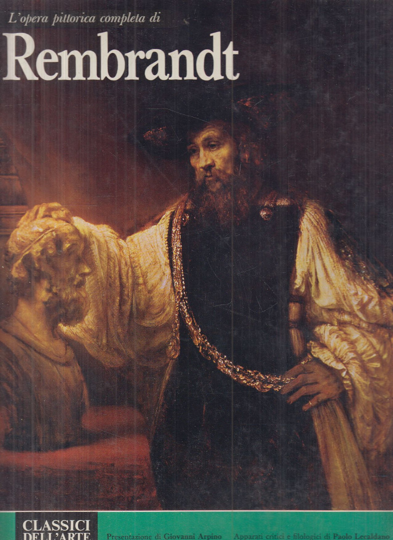 Arpino, Giovanni, Lecaldano, Paolo - L'opera pittorica completa di Rembrandt [antikvár]