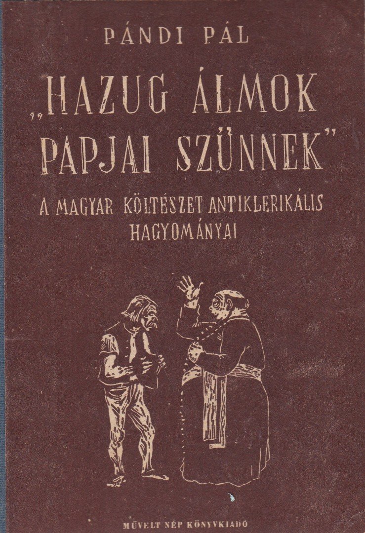 PÁNDI PÁL - Hazug álmok papjai szűnnek [antikvár]