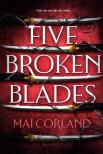 Mai Corland - Five Broken Blades (The Broken Blades Series, Book 1)