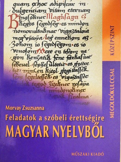 Morvay Zsuzsanna - Feladatok a szóbeli érettségire magyar nyelvből [antikvár]
