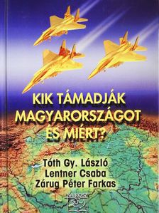 Lentner Csaba - Kik támadják Magyarországot és miért? (kétszeresen dedikált példány) [antikvár]
