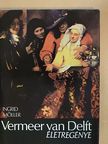 Ingrid Möller - Vermeer van Delft életregénye [antikvár]