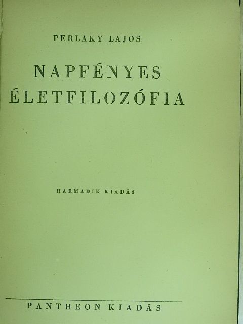 Perlaky Lajos - Napfényes életfilozófia [antikvár]