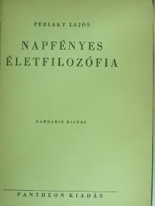 Perlaky Lajos - Napfényes életfilozófia [antikvár]