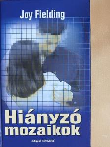 Joy Fielding - Hiányzó mozaikok [antikvár]