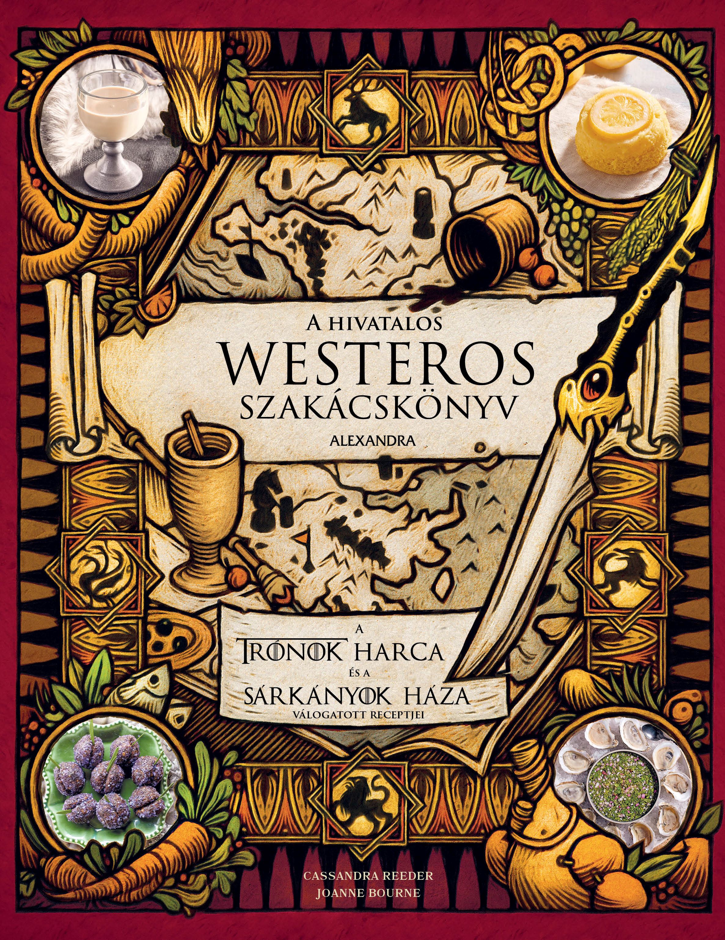 Cassandra Reeder - Joanne Bourne - A hivatalos Westeros szakácskönyv