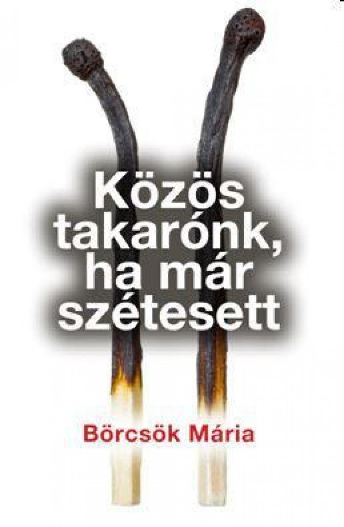 BÖRCSÖK MÁRIA - Közös takarónk, ha már szétesett [antikvár]