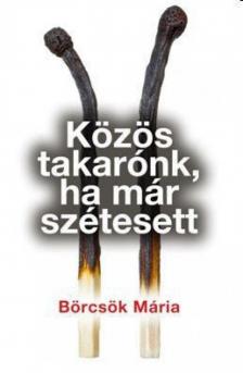 BÖRCSÖK MÁRIA - Közös takarónk, ha már szétesett [antikvár]