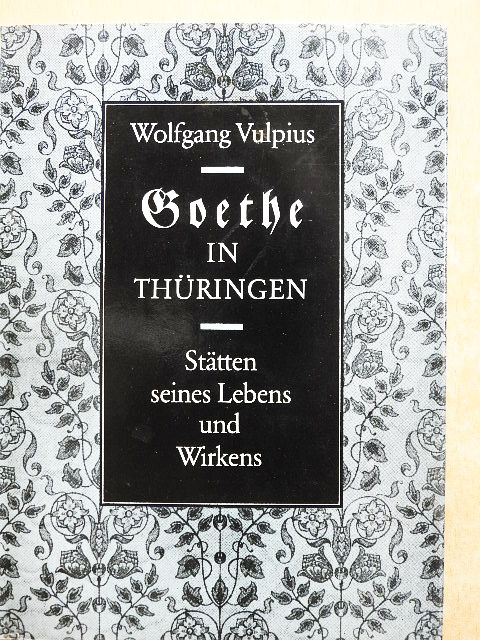Wolfgang Vulpius - Goethe in Thüringen [antikvár]