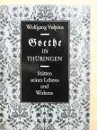 Wolfgang Vulpius - Goethe in Thüringen [antikvár]