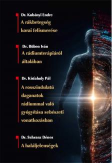 Dr. Kubányi Endre Dr. Büben Iván Dr. Schranz Dénes Dr. Kisfaludy Pál - A rákbetegség korai felismerése