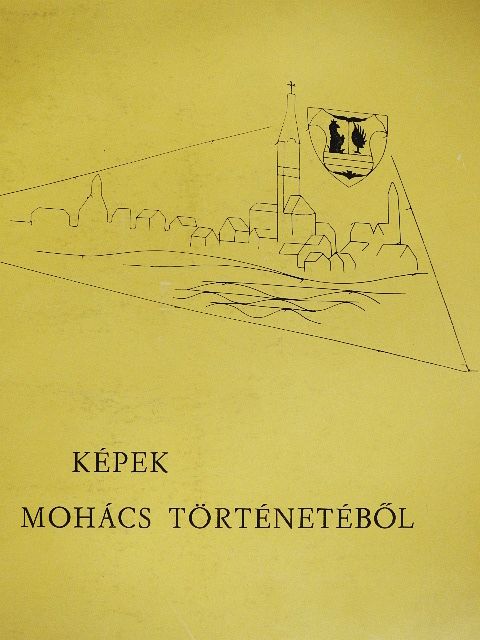 Bándi Gábor - Képek Mohács történetéből [antikvár]