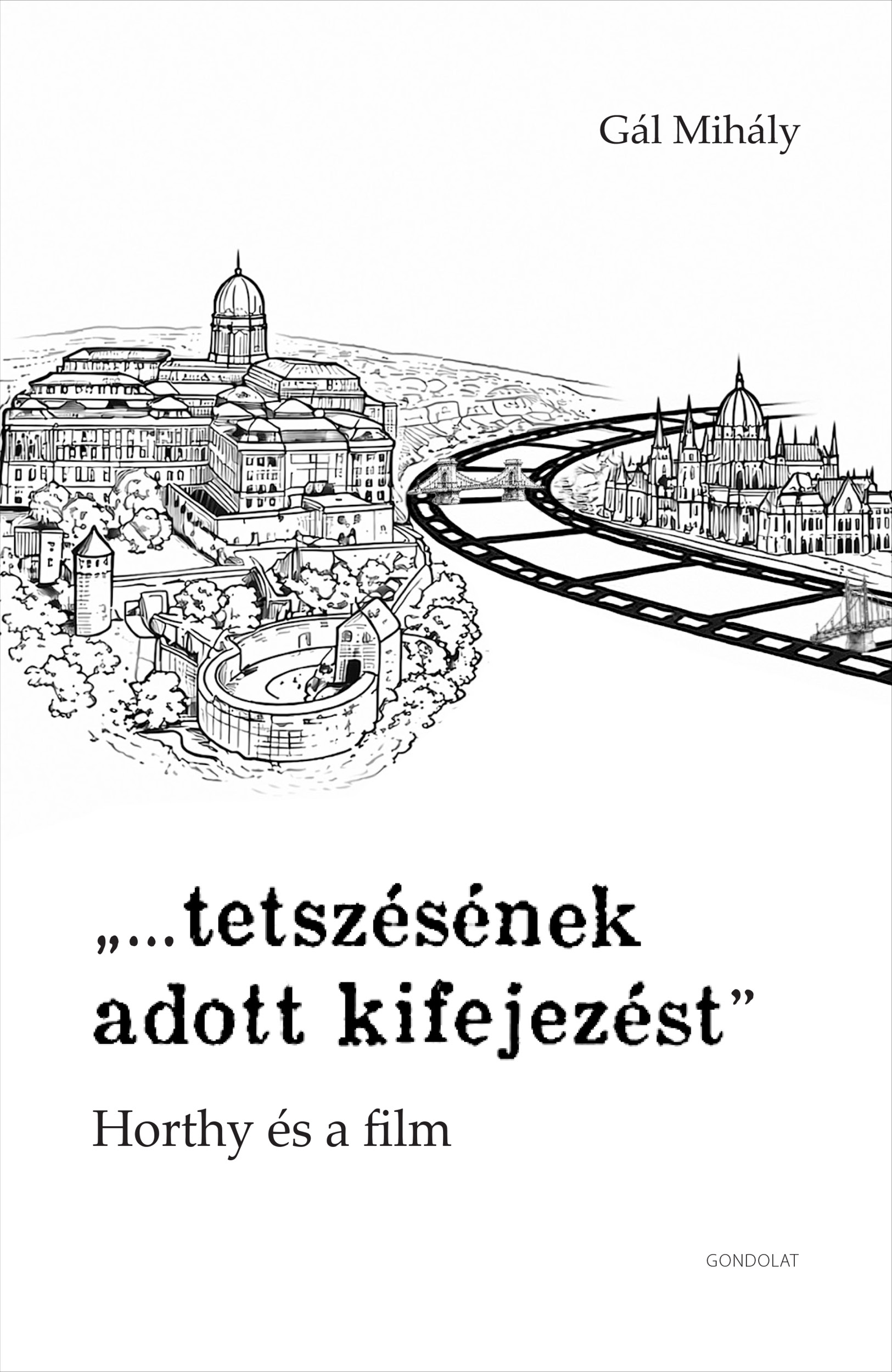 GÁL MIHÁLY - ,,...tetszésének adott kifejezést"