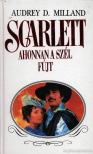 Milland, Audrey D. - Scarlett - Ahonnan a szél fújt [antikvár]