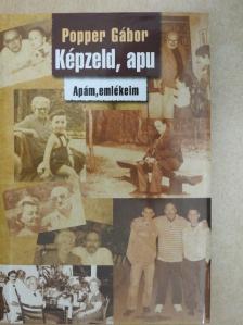 Popper Gábor - Képzeld, apu [antikvár]
