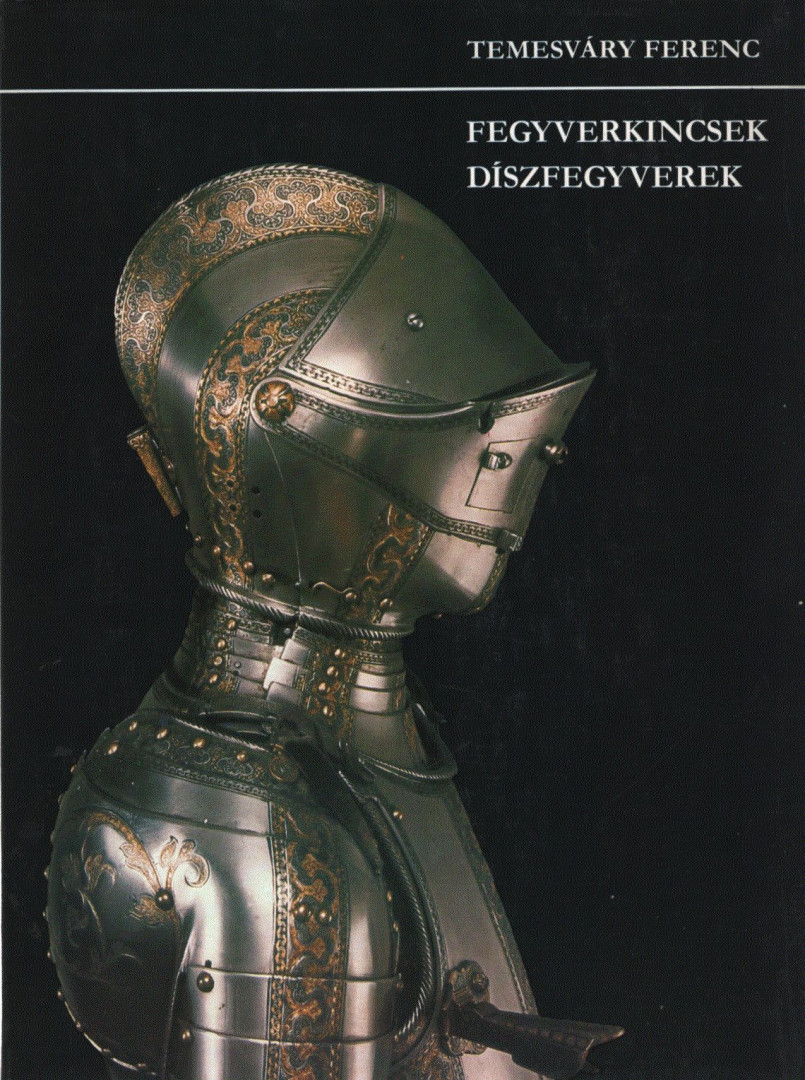 Temesváry Ferenc - Fegyverkincsek, díszfegyverek [antikvár]