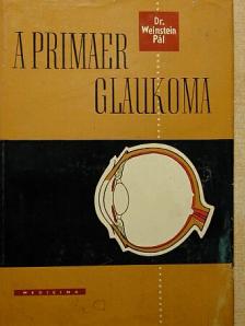 Dr. Weinstein Pál - A primaer glaukoma [antikvár]