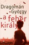 DRAGOMÁN GYÖRGY - A fehér király [eKönyv: epub, mobi]