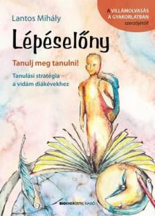 Lantos Mihály - Lépéselőny - Tanulj meg tanulni! [antikvár]