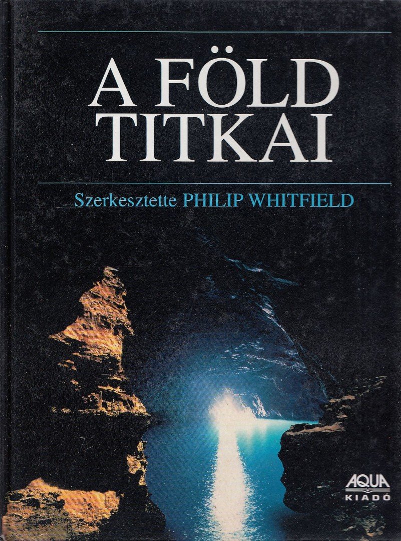 WHITFIELD, PHILIP - A Föld titkai [antikvár]