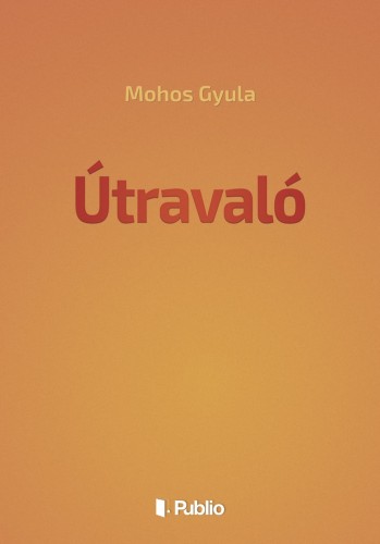 Gyula Mohos - Útravaló [eKönyv: epub, mobi]
