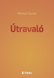 Gyula Mohos - Útravaló [eKönyv: epub, mobi]